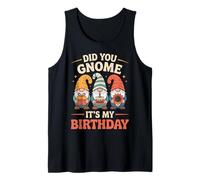 Did You Gnome Its My Birthday Funny Pun Tank Top
