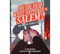 Did You Hear What Happened in Salem? : The Witch Trials of 1692