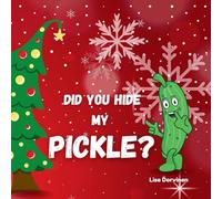 Did you hide my pickle?