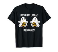 Did You Just Look At My Boo-Bees T-Shirt