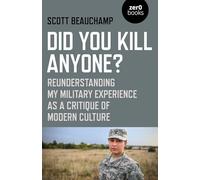 Did You Kill Anyone?: Reunderstanding My Military Experience as a Critique of Modern Culture