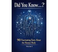 Did You Know...?: 90 Fascinating Facts About the Human Body: 1