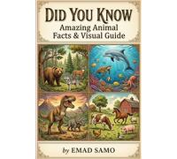 Did You Know? Amazing Animal Facts & Visual Guide: Discover Forest Animals, Ocean Creatures, Dinosaurs & Farm Animals with Detailed Illustrations and Fun Facts for Kids & Adults