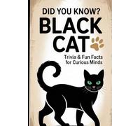 Did You Know? Black Cat Trivia & Fun Facts for Curious Minds: A Fascinating Appreciation Guide for Cat Lovers, Quiz Fans, and Knowledge Seekers of All Ages