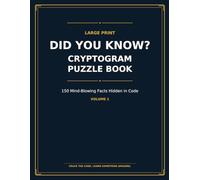 Did You Know? Cryptogram Puzzle Book for Adults: 150 Large Print Code-Breaking Puzzles with Mind-Blowing Facts, Hints, Decoder Grid and Full ... Weird Science, Human Body and Space Trivia