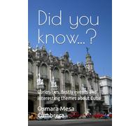 Did you know...?: Curiosities, firstly events and interesting themes about Cuba