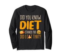 Did You Know Diet Stands for Did I Eat That? Long Sleeve T-Shirt