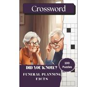 Did You Know? Funeral Planning Facts Crosswords: 100 Large Print Crossword Puzzles on Remembrance, Grief Support, Life Celebration, and Funeral Traditions