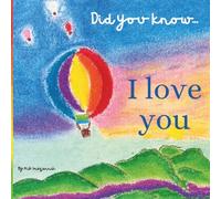 Did You Know...I Love You: Reassuring children they are worthy, capable, and loved