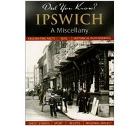 Did You Know? Ipswich: A Miscellany
