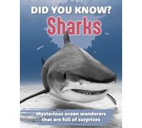 Did You Know? Sharks : Mysterious ocean wanderers that are full of surprises