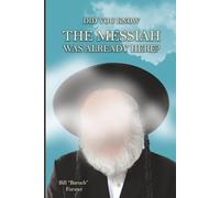 DID YOU KNOW THE MESSIAH WAS ALREADY HERE?