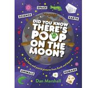 Did You Know There's Poop on the Moon?: The delightfully disgusting fact book