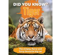 Did You Know Tiger? : The stripey, fierce and furry favourite big cat