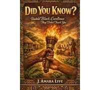 Did You Know?: Untold Black Excellenece They Didn't Teach You (Did You Know Series)