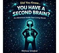 Did You Know You Have A Second Brain: A Fun Science Book About Your Amazing Gut (Adventures Inside Your Living World Series)