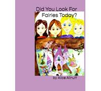 Did You Look For Fairies Today? (Adventures with Merry, the Woodland Fairy and her Forest Folk)