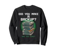 Did You Make a Backup? Cybersecurity IT Professional Nerd Sweatshirt