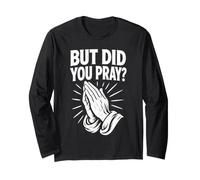 Did You Pray Prayer Warrior Long Sleeve T-Shirt