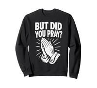 Did You Pray Prayer Warrior Sweatshirt