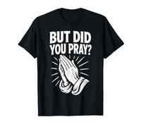 Did You Pray Prayer Warrior T-Shirt