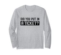 Did You Put in A Ticket Humor Funny IT Support Office Tech Long Sleeve T-Shirt