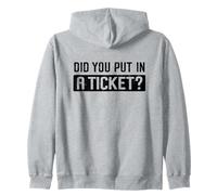 Did you put in A Ticket Humor Funny IT Support Office Tech Zip Hoodie
