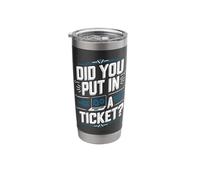Did You Put in A Ticket? Stainless Steel Insulated Tumbler