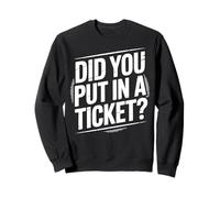 Did You Put In A Ticket? | Tech Support Sweatshirt