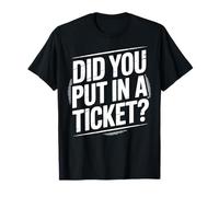 Did You Put In A Ticket? | Tech Support T-Shirt