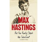 Did You Really Shoot the Television?: A Family Fable