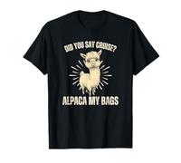Did You Say Cruise Alpaca My Bags Furry Llama Pet Pun Fun T-Shirt