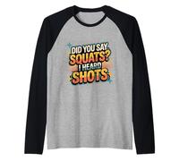 Did You Say Squats I Heard Shots Gym Joke Fitness - Raglan Baseball Tee