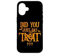 did you say treat Get ready for giggles and goodies Case for iPhone 16