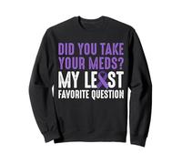 Did You Take Your Meds? Crohn's Disease Sweatshirt
