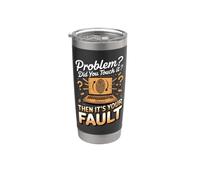 Did You Touch It Then It's Your Fault Programmer Stainless Steel Insulated Tumbler