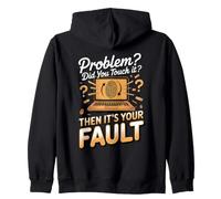 Did You Touch It Then It's Your Fault Programmer Zip Hoodie