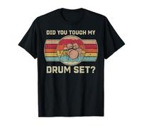 Did You Touch My Drum Set Funny Drummer Percussion Drums Men T-Shirt