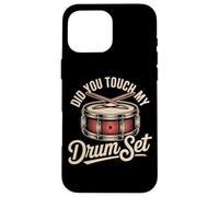 Did You Touch My Drum Set Funny Drummer Quote Case for iPhone 16 Pro Max