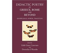 Didactic Poetry of Greece, Rome and Beyond: Knowledge, Power, Tradition (Greece, Rome & Beyond)