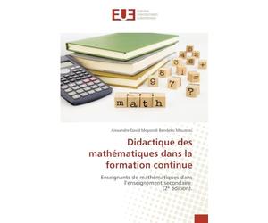 Didactique des mathématiques dans la formation continue: Enseignants de mathématiques dans l'enseignement secondaire (2¿ édition).