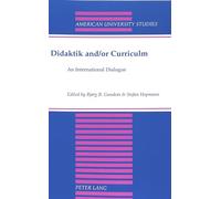 Didaktik and/or Curriculum: An International Dialogue: 41 (American University Studies Series 14: Education)