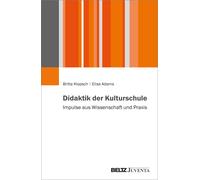 Didaktik der Kulturschule: Impulse aus Wissensc, Klopsch, Klopsch, Adams,.