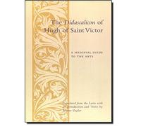 [(Didascalicon of Hugh of Saint Victor: A Medieval Guide to the Arts )] [Author: St.Victor Hugh] [Jun-1991]
