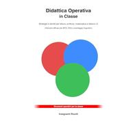 Didattica Operativa in Classe: Strategie e attività pronte all’uso per lettura, scrittura, matematica e italiano L2. Interventi efficaci per BES, DSA ... simulate e strumenti operativi per la classe)