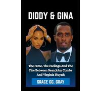 DIDDY AND GINA: The Fame, The Feelings, And The Fire Between Sean John Combs And Virginia Huynh