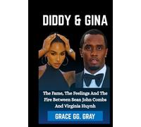 DIDDY AND GINA: The Fame, The Feelings, And The Fire Between Sean John Combs And Virginia Huynh