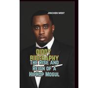 DIDDY BIOGRAPHY: The Rise and Reign of a HipHop Mogul