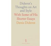 Diderot's Thoughts on Art and Style: With Some of His Shorter Essays