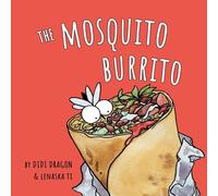 Didi Dragon The Mosquito Burrito: A Hilarious, Rhyming Children's Book Paperback Didi Dragon Multicolor